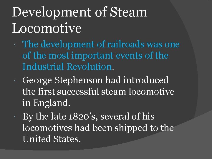 Development of Steam Locomotive The development of railroads was one of the most important