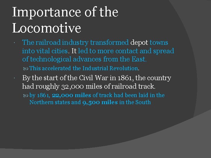 Importance of the Locomotive The railroad industry transformed depot towns into vital cities. It