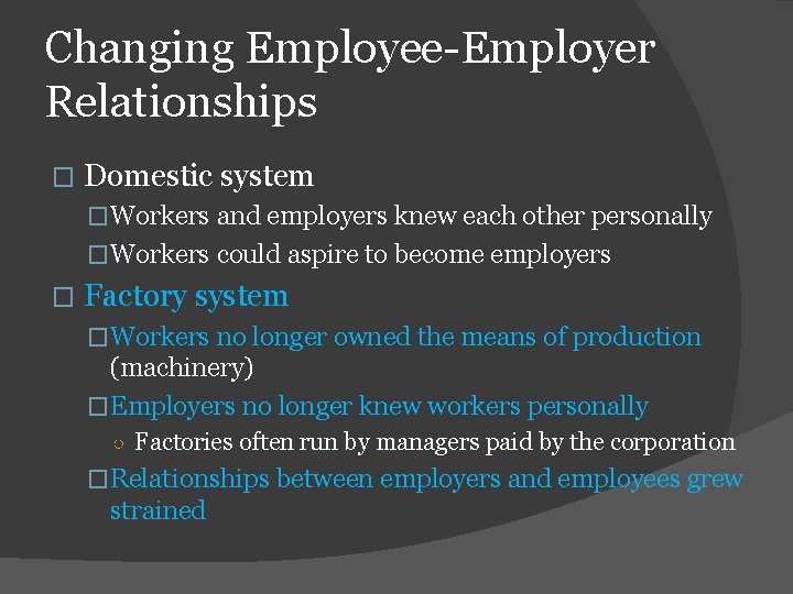 Changing Employee-Employer Relationships � Domestic system �Workers and employers knew each other personally �Workers