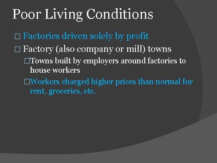 Poor Living Conditions � Factories driven solely by profit � Factory (also company or