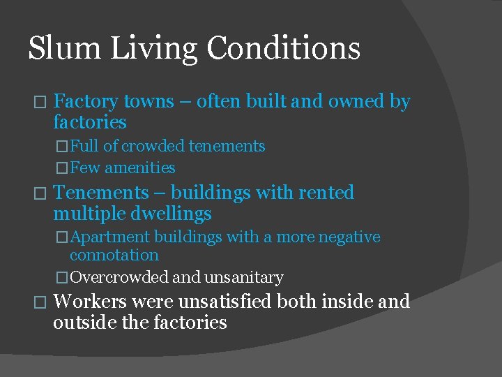 Slum Living Conditions � Factory towns – often built and owned by factories �Full