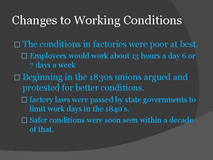 Changes to Working Conditions � The conditions in factories were poor at best. �
