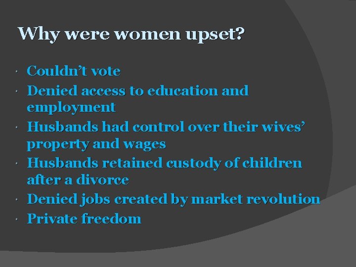 Why were women upset? Couldn’t vote Denied access to education and employment Husbands had