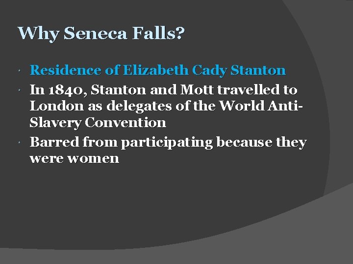 Why Seneca Falls? Residence of Elizabeth Cady Stanton In 1840, Stanton and Mott travelled
