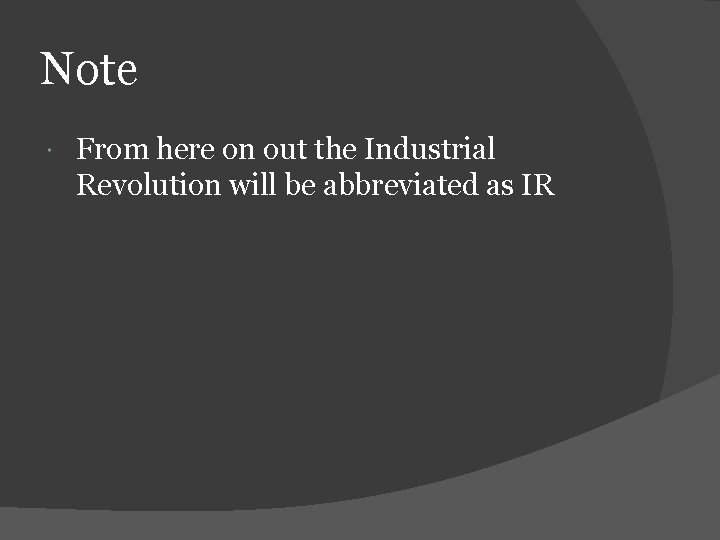Note From here on out the Industrial Revolution will be abbreviated as IR 