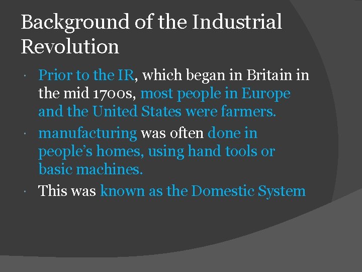 Background of the Industrial Revolution Prior to the IR, which began in Britain in