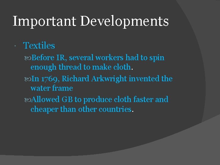 Important Developments Textiles Before IR, several workers had to spin enough thread to make
