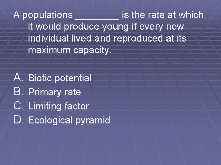 A populations ____ is the rate at which it would produce young if every A populations ____ is the rate at which it would produce young if every