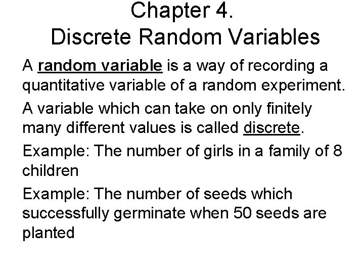 Chapter 4. Discrete Random Variables A random variable is a way of recording a
