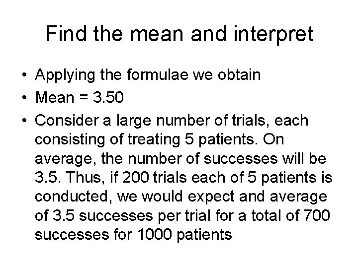 Find the mean and interpret • Applying the formulae we obtain • Mean =