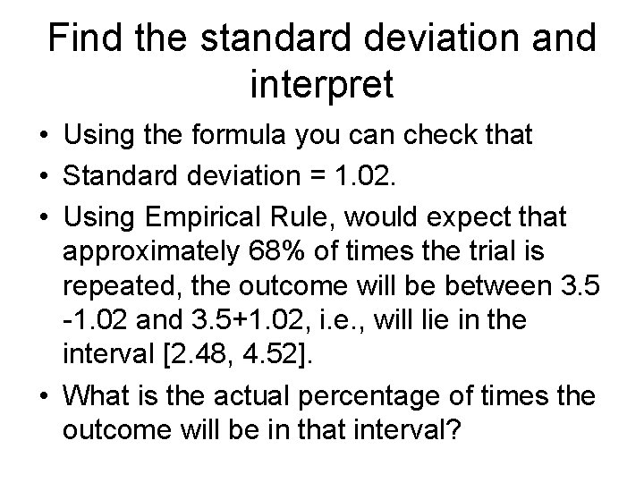 Find the standard deviation and interpret • Using the formula you can check that