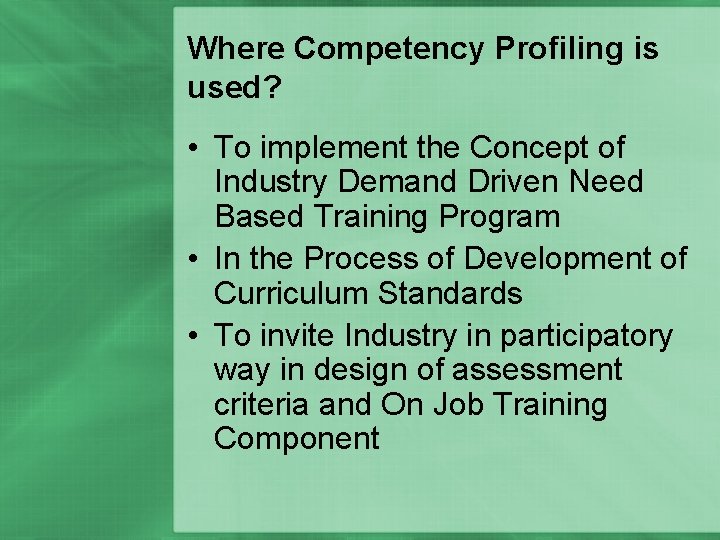 Where Competency Profiling is used? • To implement the Concept of Industry Demand Driven