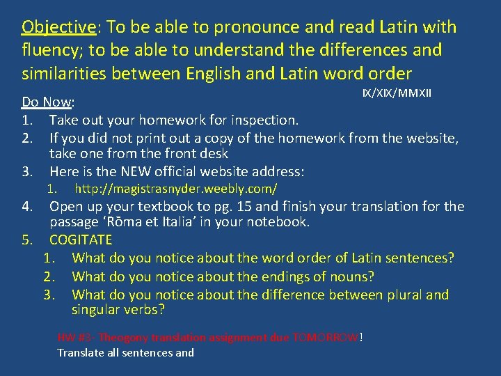 Objective: To be able to pronounce and read Latin with fluency; to be able