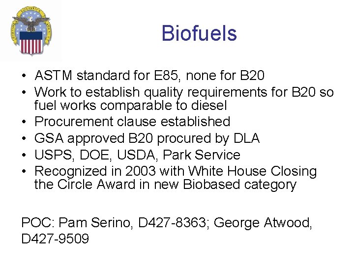 Biofuels • ASTM standard for E 85, none for B 20 • Work to Biofuels • ASTM standard for E 85, none for B 20 • Work to
