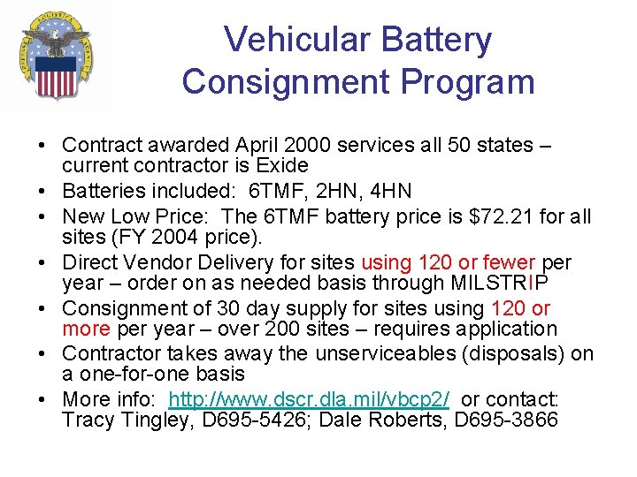 Vehicular Battery Consignment Program • Contract awarded April 2000 services all 50 states – Vehicular Battery Consignment Program • Contract awarded April 2000 services all 50 states –