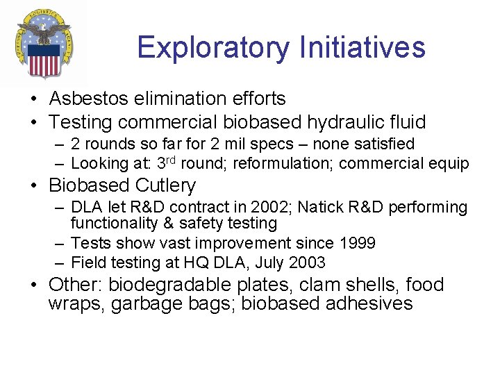 Exploratory Initiatives • Asbestos elimination efforts • Testing commercial biobased hydraulic fluid – 2 Exploratory Initiatives • Asbestos elimination efforts • Testing commercial biobased hydraulic fluid – 2