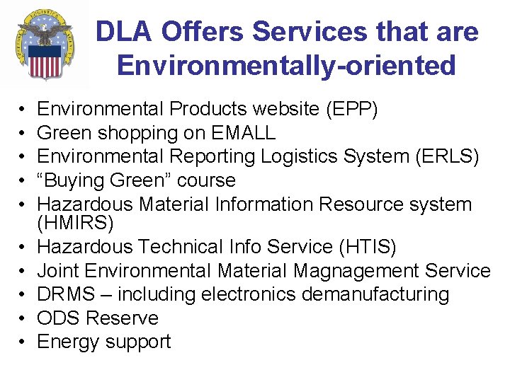 DLA Offers Services that are Environmentally-oriented • • • Environmental Products website (EPP) Green DLA Offers Services that are Environmentally-oriented • • • Environmental Products website (EPP) Green