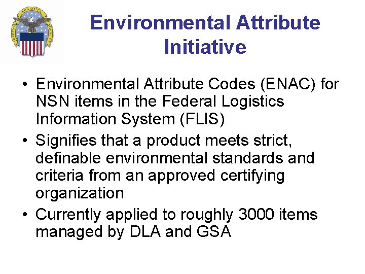 Environmental Attribute Initiative • Environmental Attribute Codes (ENAC) for NSN items in the Federal Environmental Attribute Initiative • Environmental Attribute Codes (ENAC) for NSN items in the Federal