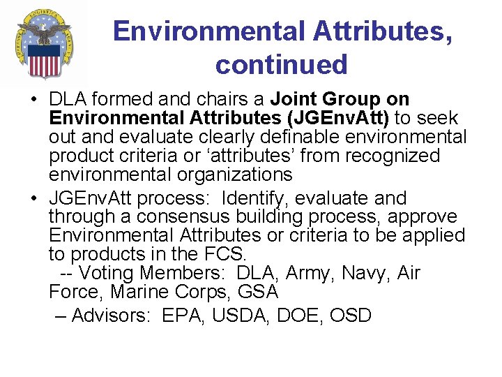 Environmental Attributes, continued • DLA formed and chairs a Joint Group on Environmental Attributes Environmental Attributes, continued • DLA formed and chairs a Joint Group on Environmental Attributes