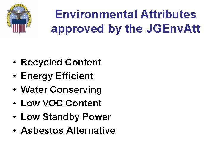 Environmental Attributes approved by the JGEnv. Att • • • Recycled Content Energy Efficient Environmental Attributes approved by the JGEnv. Att • • • Recycled Content Energy Efficient