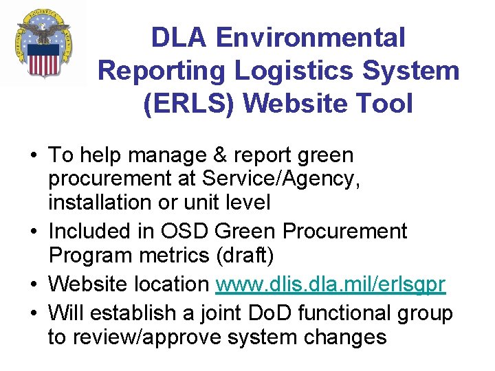 DLA Environmental Reporting Logistics System (ERLS) Website Tool • To help manage & report DLA Environmental Reporting Logistics System (ERLS) Website Tool • To help manage & report