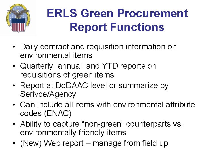 ERLS Green Procurement Report Functions • Daily contract and requisition information on environmental items ERLS Green Procurement Report Functions • Daily contract and requisition information on environmental items