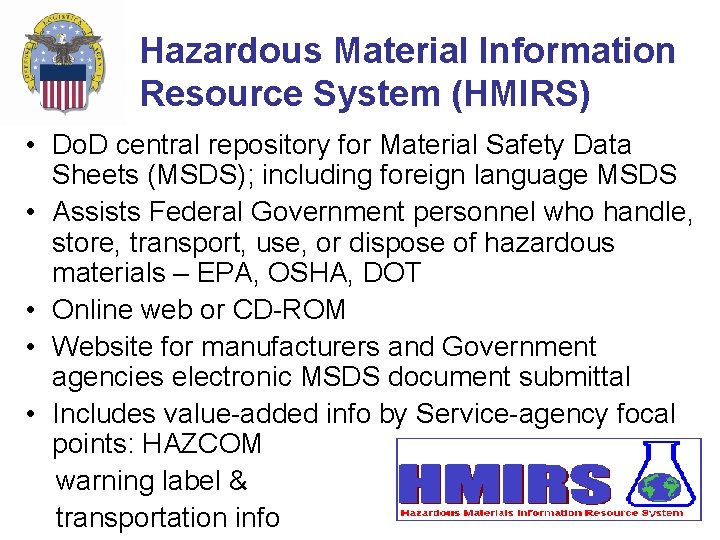Hazardous Material Information Resource System (HMIRS) • Do. D central repository for Material Safety Hazardous Material Information Resource System (HMIRS) • Do. D central repository for Material Safety