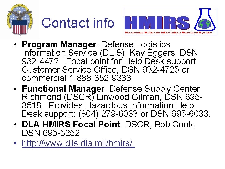 Contact info • Program Manager: Defense Logistics Information Service (DLIS), Kay Eggers, DSN 932 Contact info • Program Manager: Defense Logistics Information Service (DLIS), Kay Eggers, DSN 932