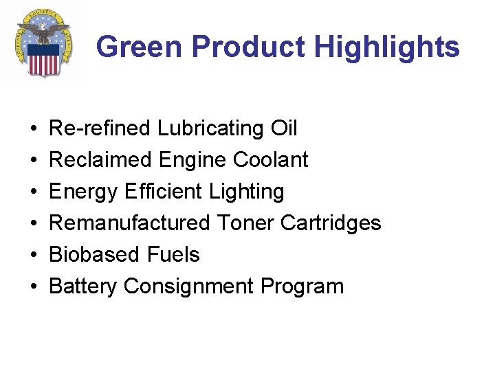 Green Product Highlights • • • Re-refined Lubricating Oil Reclaimed Engine Coolant Energy Efficient Green Product Highlights • • • Re-refined Lubricating Oil Reclaimed Engine Coolant Energy Efficient