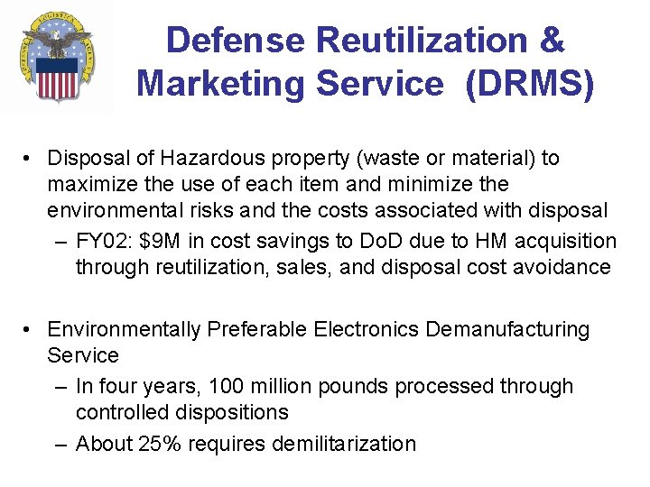 Defense Reutilization & Marketing Service (DRMS) • Disposal of Hazardous property (waste or material) Defense Reutilization & Marketing Service (DRMS) • Disposal of Hazardous property (waste or material)