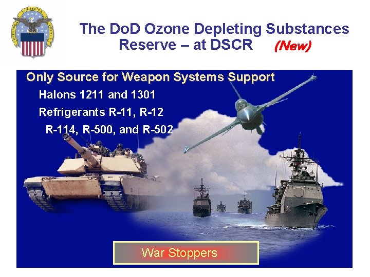 The Do. D Ozone Depleting Substances Reserve – at DSCR (New) Only Source for The Do. D Ozone Depleting Substances Reserve – at DSCR (New) Only Source for