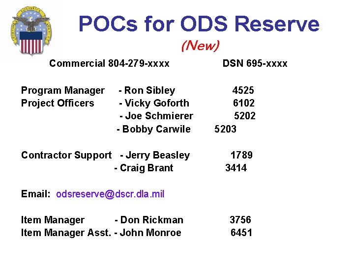 POCs for ODS Reserve Commercial 804 -279 -xxxx (New) DSN 695 -xxxx Program Manager POCs for ODS Reserve Commercial 804 -279 -xxxx (New) DSN 695 -xxxx Program Manager