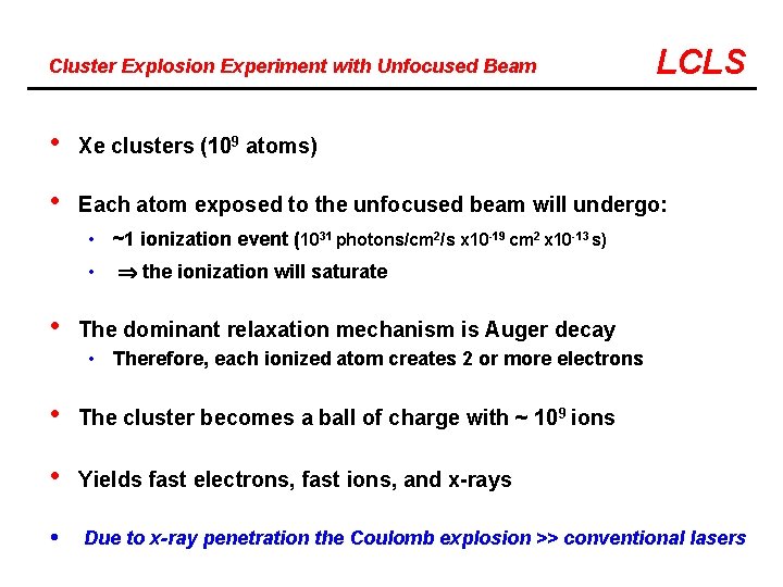 Cluster Explosion Experiment with Unfocused Beam • LCLS Xe clusters (109 atoms) • Each