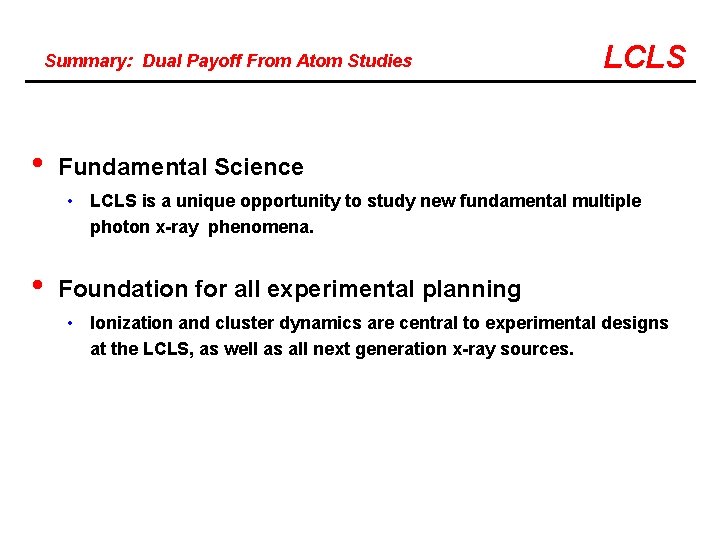 Summary: Dual Payoff From Atom Studies • LCLS Fundamental Science • LCLS is a