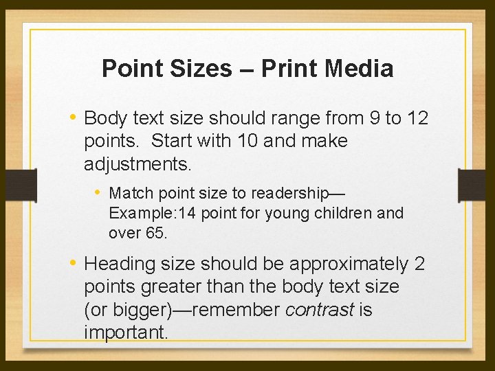 Point Sizes – Print Media • Body text size should range from 9 to Point Sizes – Print Media • Body text size should range from 9 to