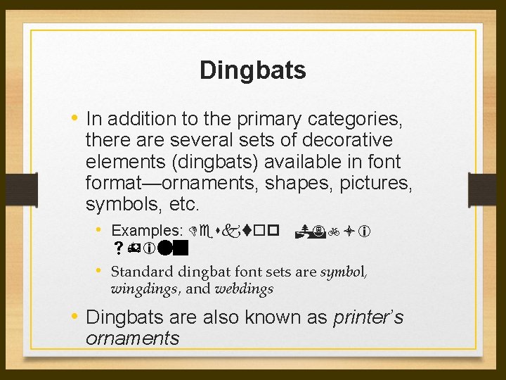 Dingbats • In addition to the primary categories, there are several sets of decorative Dingbats • In addition to the primary categories, there are several sets of decorative