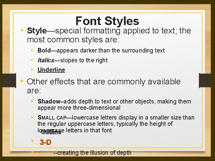 Font Styles • Style—special formatting applied to text; the most common styles are: • Font Styles • Style—special formatting applied to text; the most common styles are: •