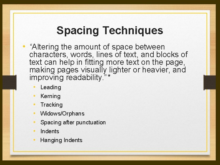 Spacing Techniques • “Altering the amount of space between characters, words, lines of text, Spacing Techniques • “Altering the amount of space between characters, words, lines of text,