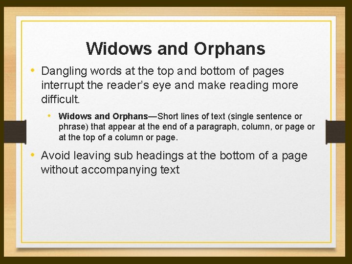 Widows and Orphans • Dangling words at the top and bottom of pages interrupt Widows and Orphans • Dangling words at the top and bottom of pages interrupt