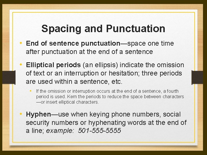 Spacing and Punctuation • End of sentence punctuation—space one time after punctuation at the Spacing and Punctuation • End of sentence punctuation—space one time after punctuation at the