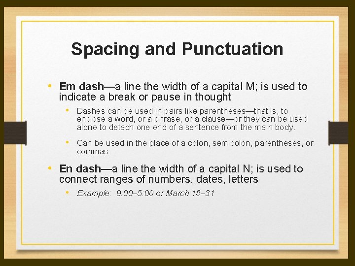 Spacing and Punctuation • Em dash—a line the width of a capital M; is Spacing and Punctuation • Em dash—a line the width of a capital M; is