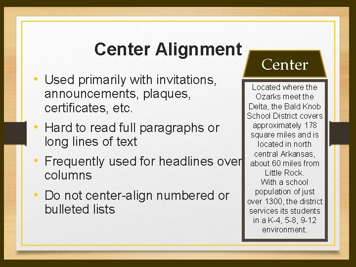 Center Alignment • Used primarily with invitations, announcements, plaques, certificates, etc. • Hard to Center Alignment • Used primarily with invitations, announcements, plaques, certificates, etc. • Hard to