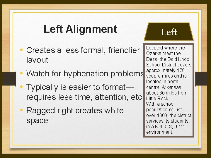 Left Alignment Left • Creates a less formal, friendlier Located where the Ozarks meet Left Alignment Left • Creates a less formal, friendlier Located where the Ozarks meet