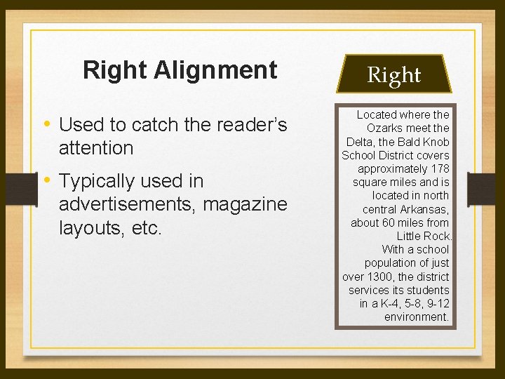 Right Alignment • Used to catch the reader’s attention • Typically used in advertisements, Right Alignment • Used to catch the reader’s attention • Typically used in advertisements,