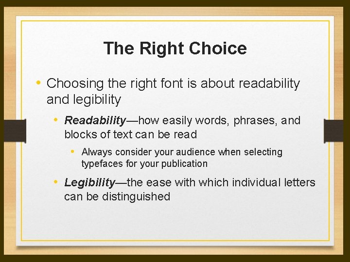 The Right Choice • Choosing the right font is about readability and legibility • The Right Choice • Choosing the right font is about readability and legibility •