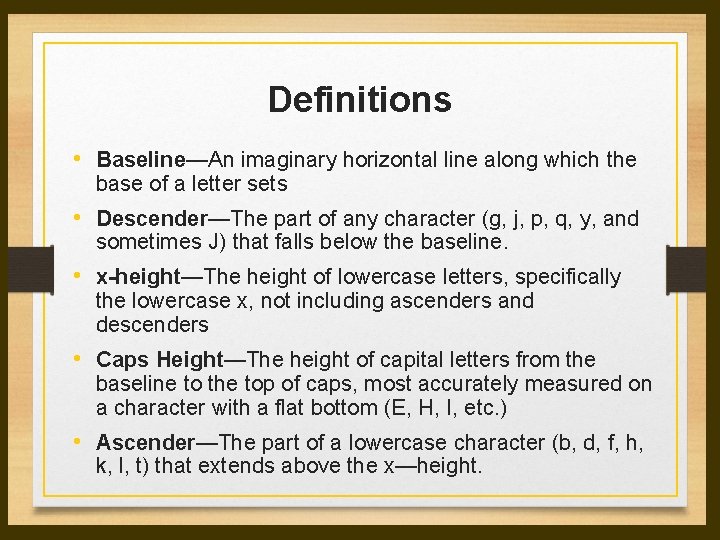 Definitions • Baseline—An imaginary horizontal line along which the base of a letter sets Definitions • Baseline—An imaginary horizontal line along which the base of a letter sets