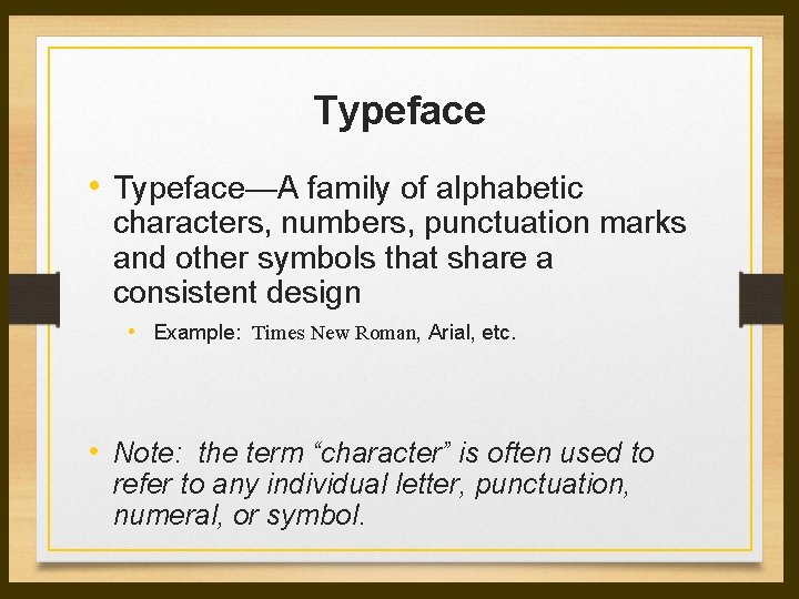 Typeface • Typeface—A family of alphabetic characters, numbers, punctuation marks and other symbols that Typeface • Typeface—A family of alphabetic characters, numbers, punctuation marks and other symbols that