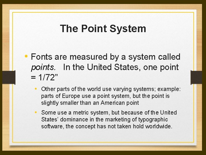 The Point System • Fonts are measured by a system called points. In the The Point System • Fonts are measured by a system called points. In the