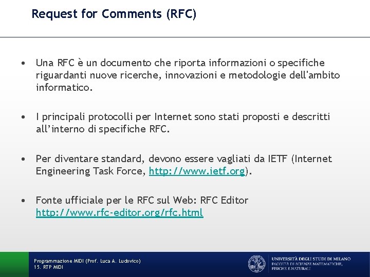 Request for Comments (RFC) • Una RFC è un documento che riporta informazioni o