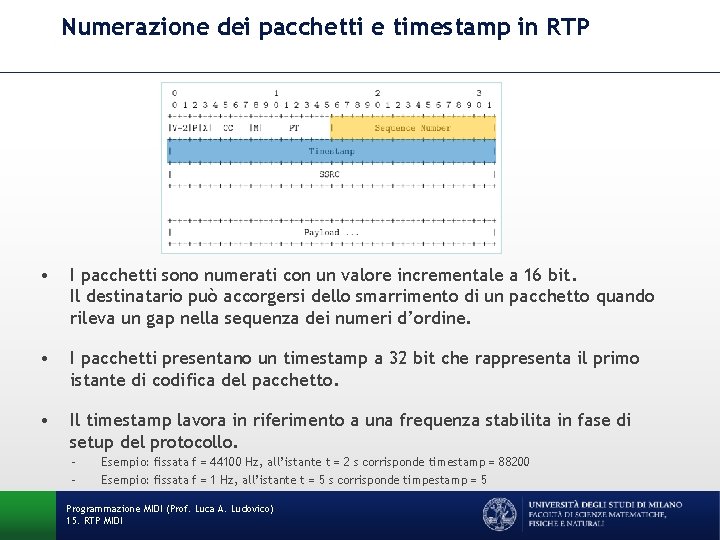 Numerazione dei pacchetti e timestamp in RTP • I pacchetti sono numerati con un